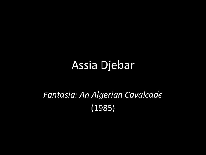 Assia Djebar Fantasia: An Algerian Cavalcade (1985) 