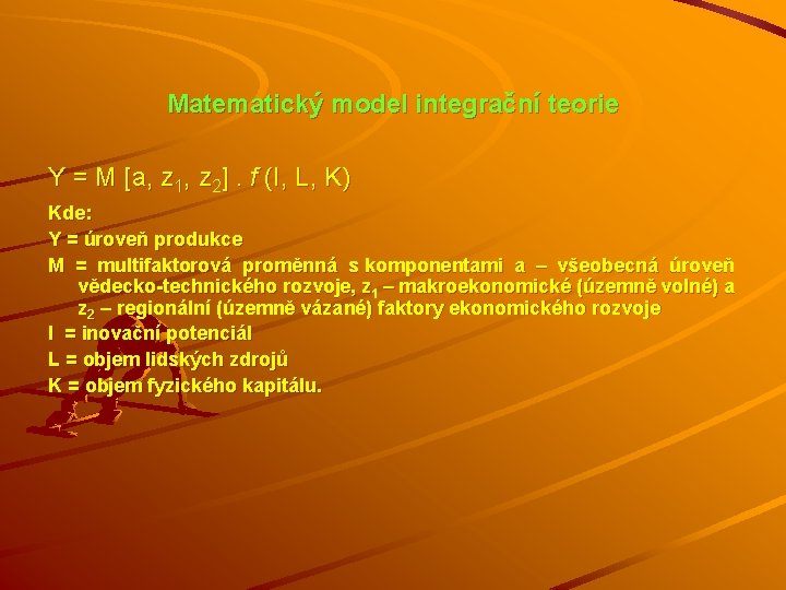 Matematický model integrační teorie Y = M [a, z 1, z 2]. f (I,
