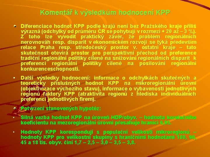 Komentář k výsledkům hodnocení KPP Diferenciace hodnot KPP podle krajů není bez Pražského kraje