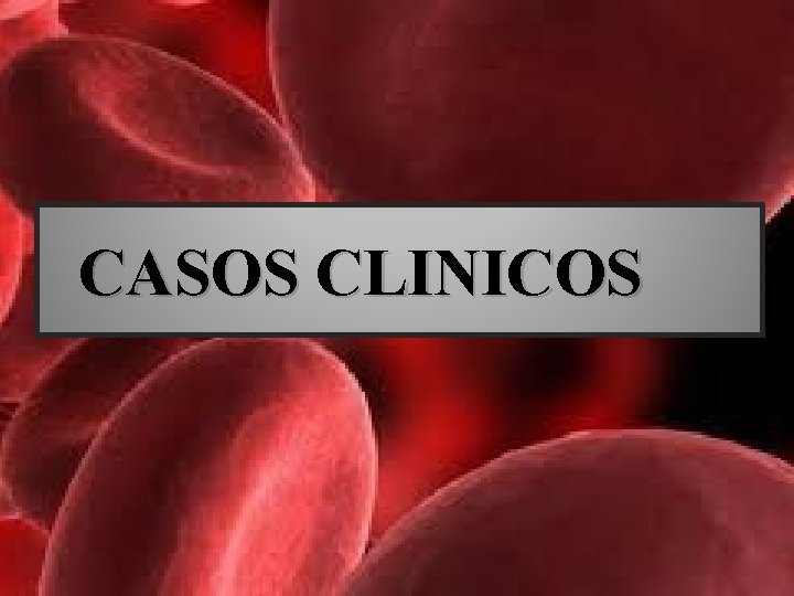 CASOS CLINICOS 