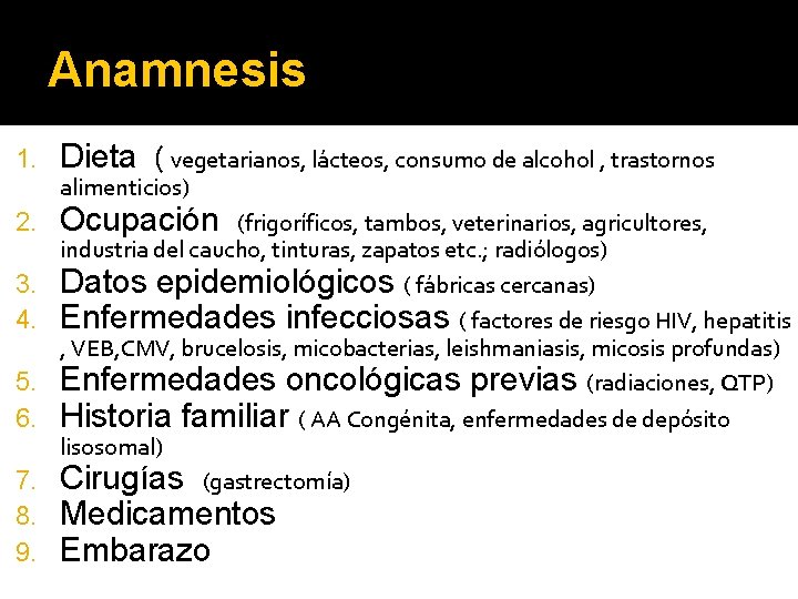 Anamnesis 1. Dieta ( vegetarianos, lácteos, consumo de alcohol , trastornos 2. Ocupación 3.