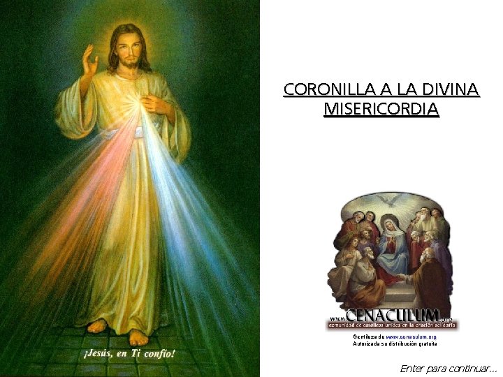 CORONILLA A LA DIVINA MISERICORDIA Gentileza de www. cenaculum. org Autorizada su distribución gratuita