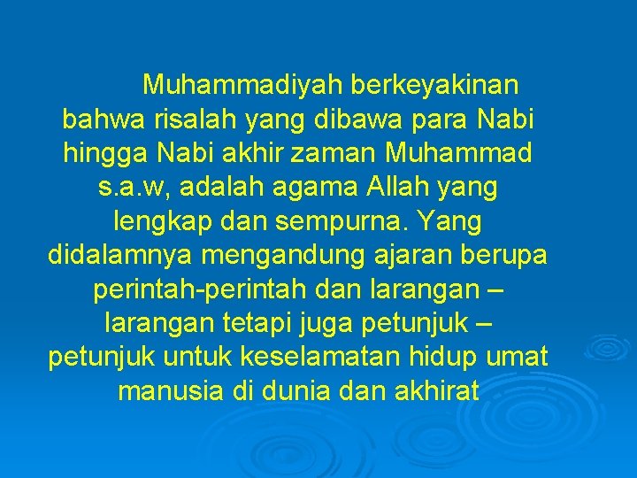 Muhammadiyah berkeyakinan bahwa risalah yang dibawa para Nabi hingga Nabi akhir zaman Muhammad s.