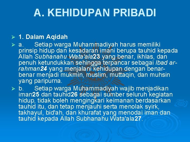 A. KEHIDUPAN PRIBADI 1. Dalam Aqidah a. Setiap warga Muhammadiyah harus memiliki prinsip hidup