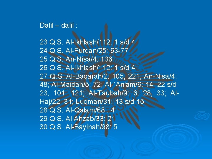 Dalil – dalil : 23 Q. S. Al Ikhlash/112: 1 s/d 4 24 Q.