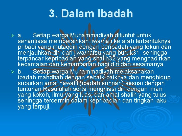 3. Dalam Ibadah a. Setiap warga Muhammadiyah dituntut untuk senantiasa membersihkan jiwa/hati ke arah