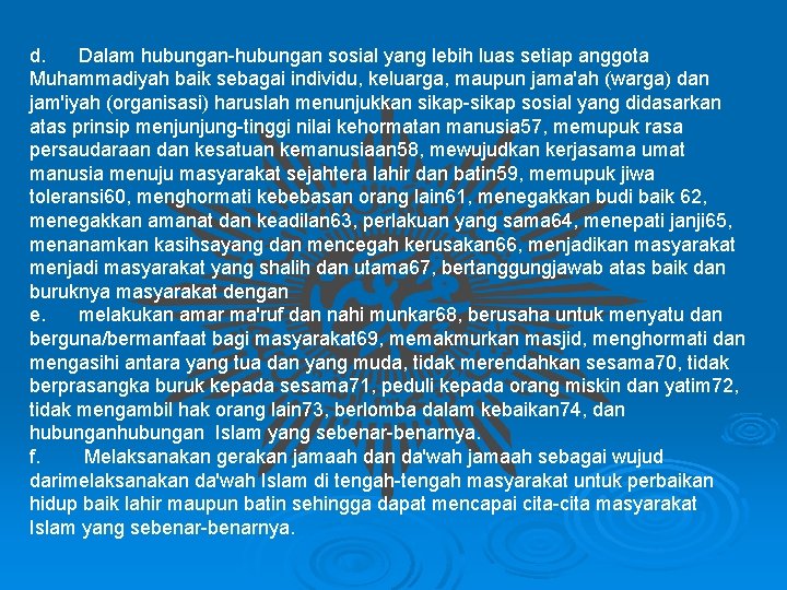 d. Dalam hubungan sosial yang lebih luas setiap anggota Muhammadiyah baik sebagai individu, keluarga,