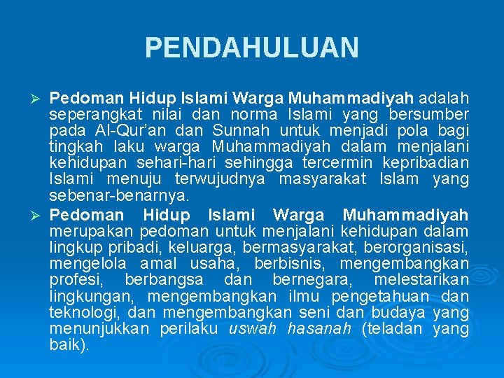PENDAHULUAN Pedoman Hidup Islami Warga Muhammadiyah adalah seperangkat nilai dan norma Islami yang bersumber
