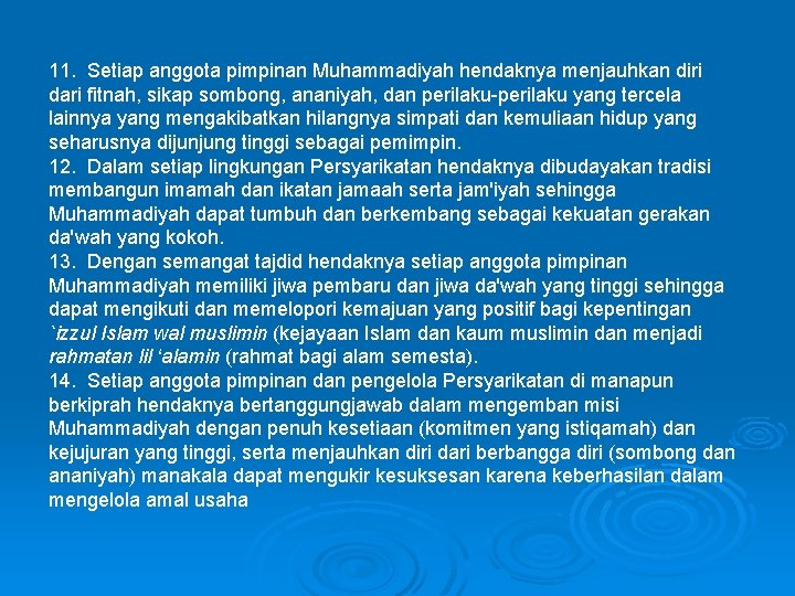 11. Setiap anggota pimpinan Muhammadiyah hendaknya menjauhkan diri dari fitnah, sikap sombong, ananiyah, dan