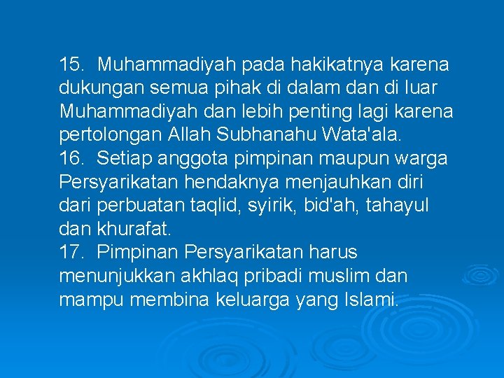 15. Muhammadiyah pada hakikatnya karena dukungan semua pihak di dalam dan di luar Muhammadiyah