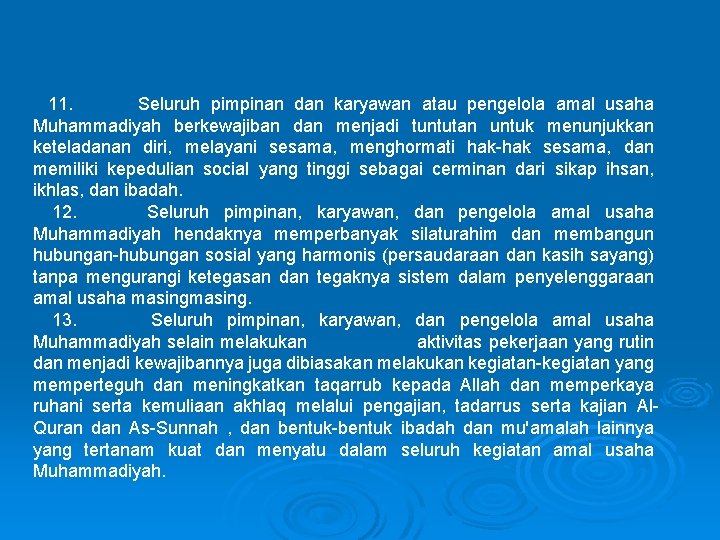  11. Seluruh pimpinan dan karyawan atau pengelola amal usaha Muhammadiyah berkewajiban dan menjadi