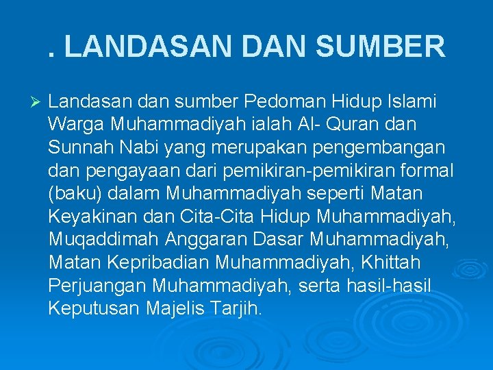 . LANDASAN DAN SUMBER Ø Landasan dan sumber Pedoman Hidup Islami Warga Muhammadiyah ialah