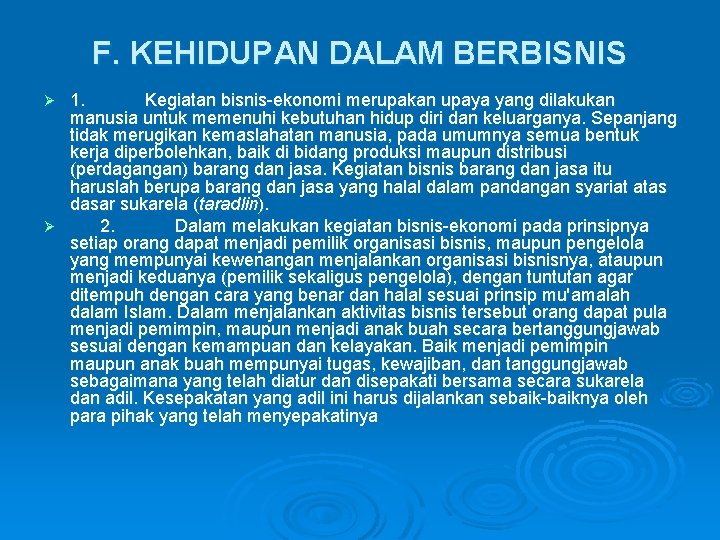 F. KEHIDUPAN DALAM BERBISNIS 1. Kegiatan bisnis ekonomi merupakan upaya yang dilakukan manusia untuk