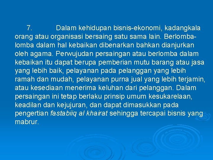  7. Dalam kehidupan bisnis ekonomi, kadangkala orang atau organisasi bersaing satu sama lain.