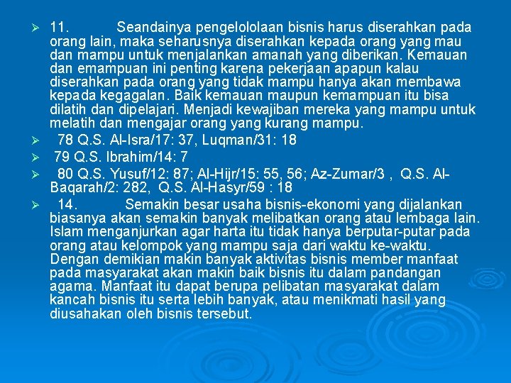 Ø Ø Ø 11. Seandainya pengelololaan bisnis harus diserahkan pada orang lain, maka seharusnya