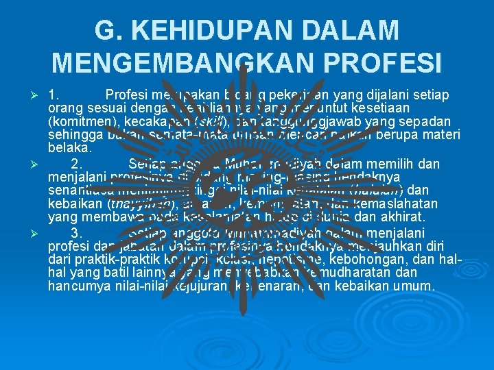 G. KEHIDUPAN DALAM MENGEMBANGKAN PROFESI 1. Profesi merupakan bidang pekerjaan yang dijalani setiap orang