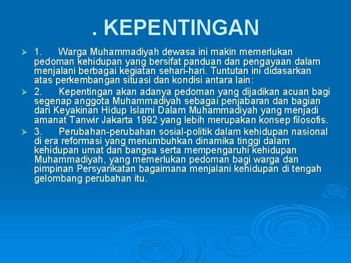 . KEPENTINGAN 1. Warga Muhammadiyah dewasa ini makin memerlukan pedoman kehidupan yang bersifat panduan