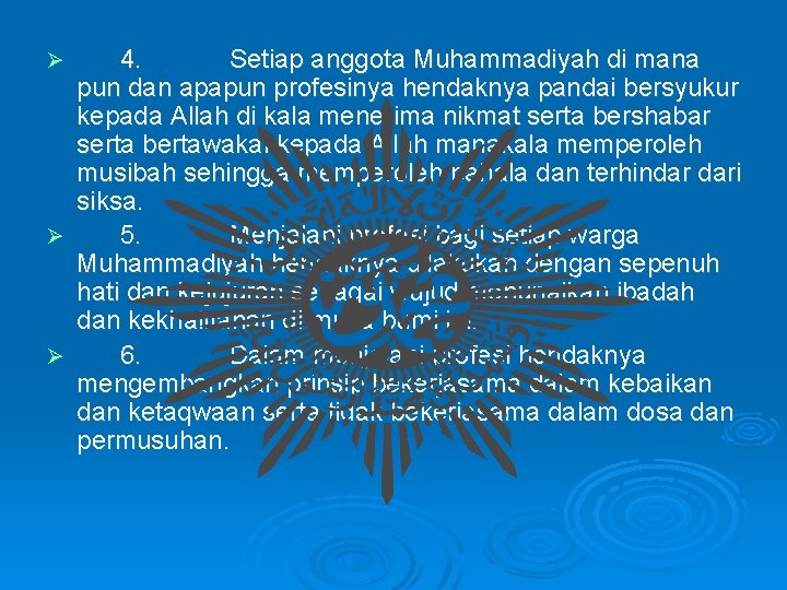  4. Setiap anggota Muhammadiyah di mana pun dan apapun profesinya hendaknya pandai bersyukur