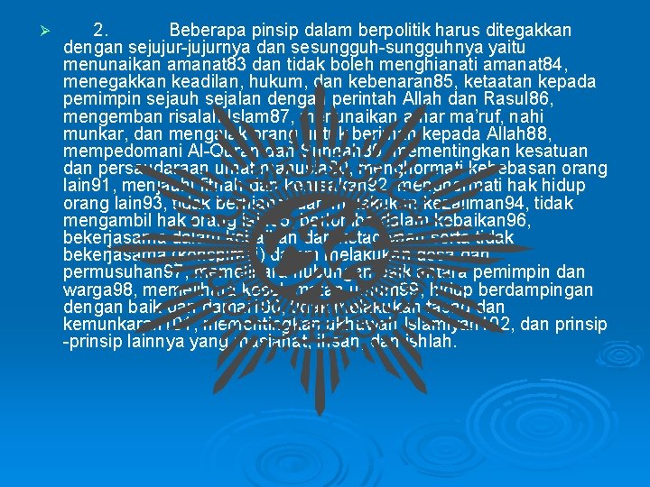 Ø 2. Beberapa pinsip dalam berpolitik harus ditegakkan dengan sejujurnya dan sesungguhnya yaitu menunaikan