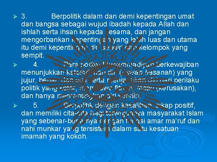 3. Berpolitik dalam dan demi kepentingan umat dan bangsa sebagai wujud ibadah kepada Allah