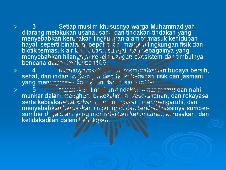  3. Setiap muslim khususnya warga Muhammadiyah dilarang melakukan usaha dan tindakan yang menyebabkan