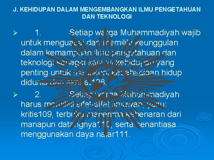 J. KEHIDUPAN DALAM MENGEMBANGKAN ILMU PENGETAHUAN DAN TEKNOLOGI 1. Setiap warga Muhammadiyah wajib untuk