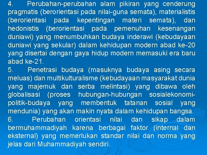 4. Perubahan perubahan alam pikiran yang cenderung pragmatis (berorientasi pada nilai guna semata), materialistis