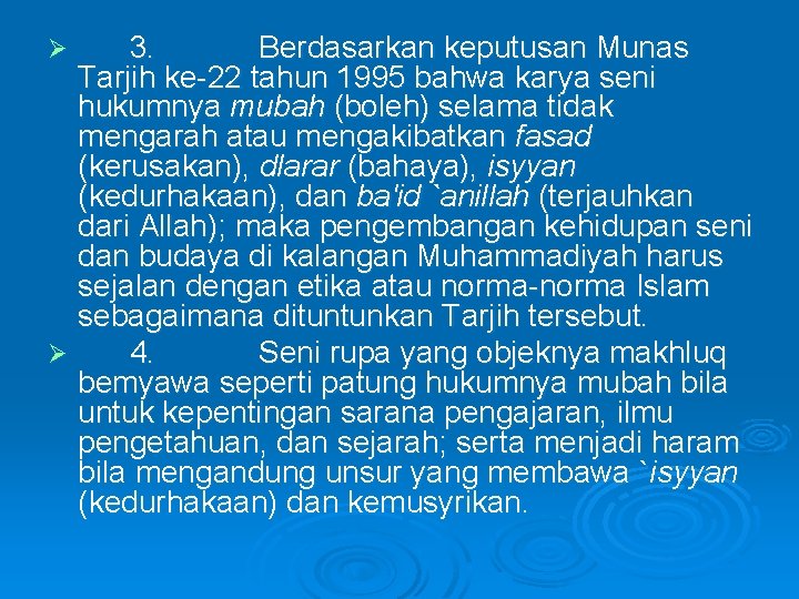  3. Berdasarkan keputusan Munas Tarjih ke 22 tahun 1995 bahwa karya seni hukumnya