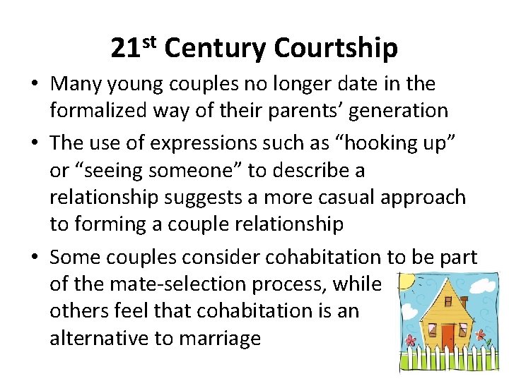 21 st Century Courtship • Many young couples no longer date in the formalized