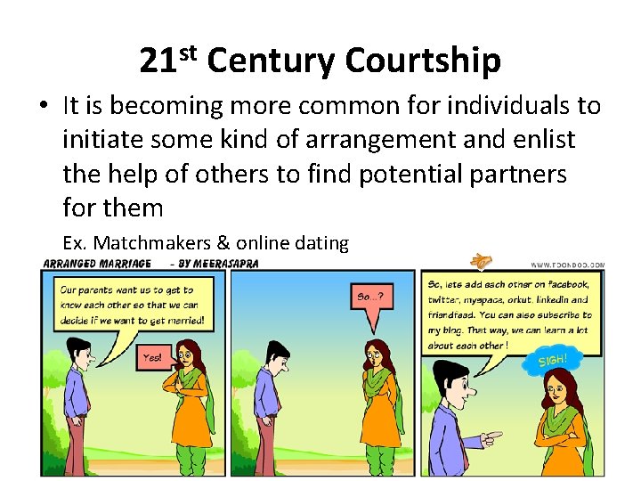 21 st Century Courtship • It is becoming more common for individuals to initiate