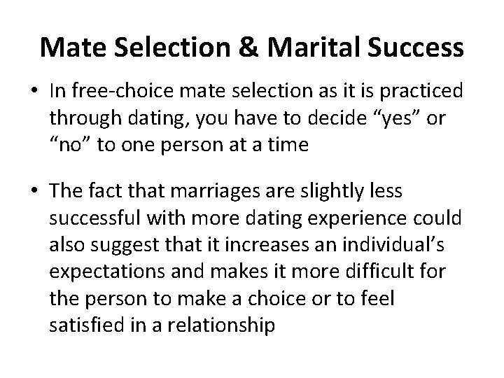 Mate Selection & Marital Success • In free-choice mate selection as it is practiced