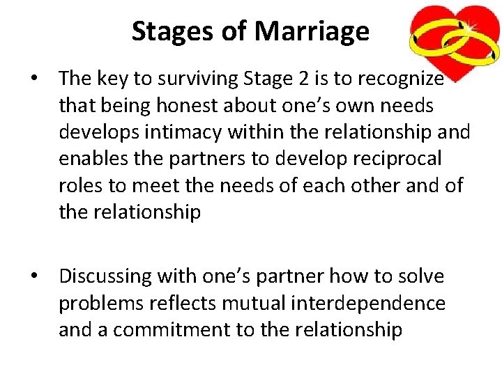 Stages of Marriage • The key to surviving Stage 2 is to recognize that