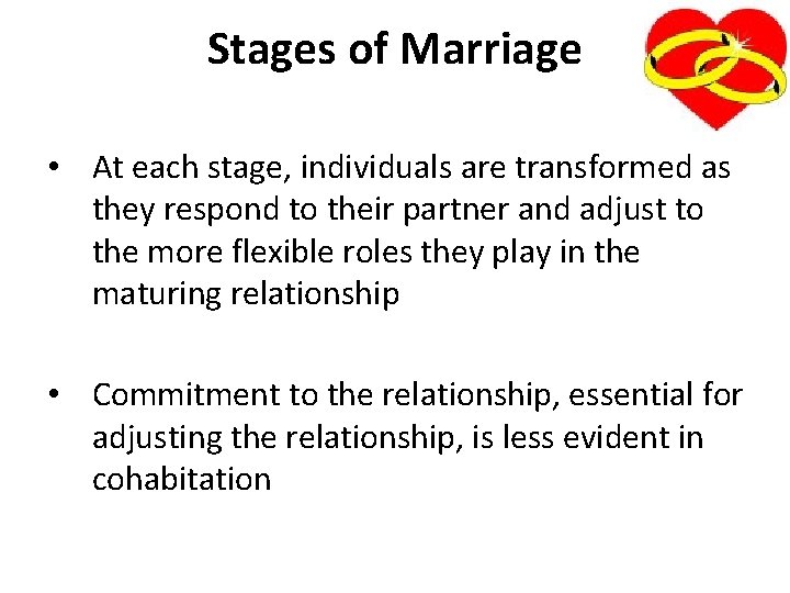 Stages of Marriage • At each stage, individuals are transformed as they respond to