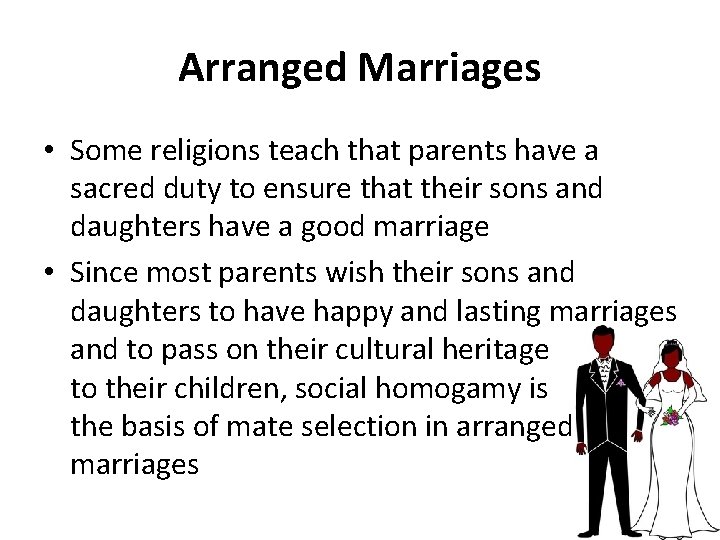 Arranged Marriages • Some religions teach that parents have a sacred duty to ensure