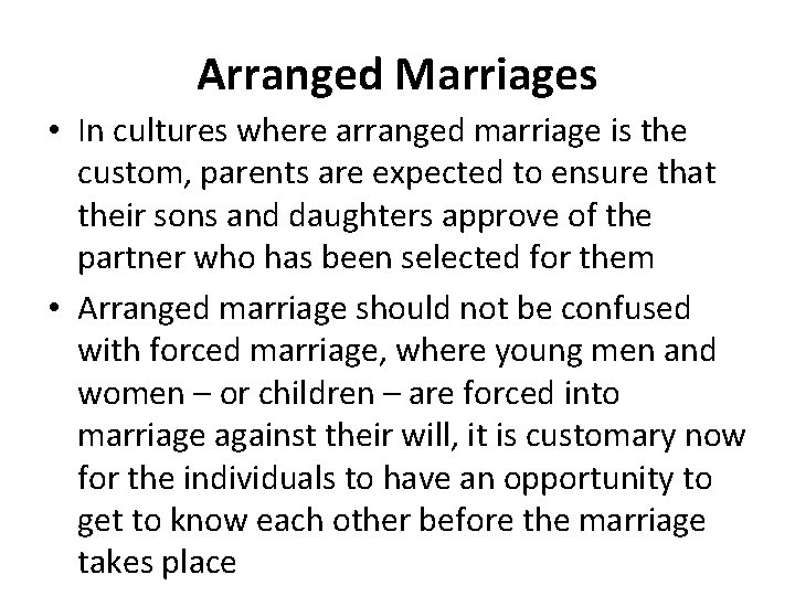 Arranged Marriages • In cultures where arranged marriage is the custom, parents are expected