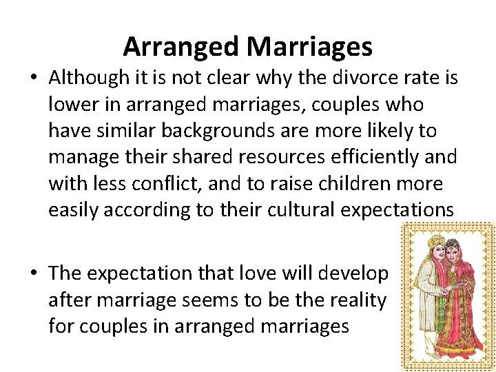 Arranged Marriages • Although it is not clear why the divorce rate is lower