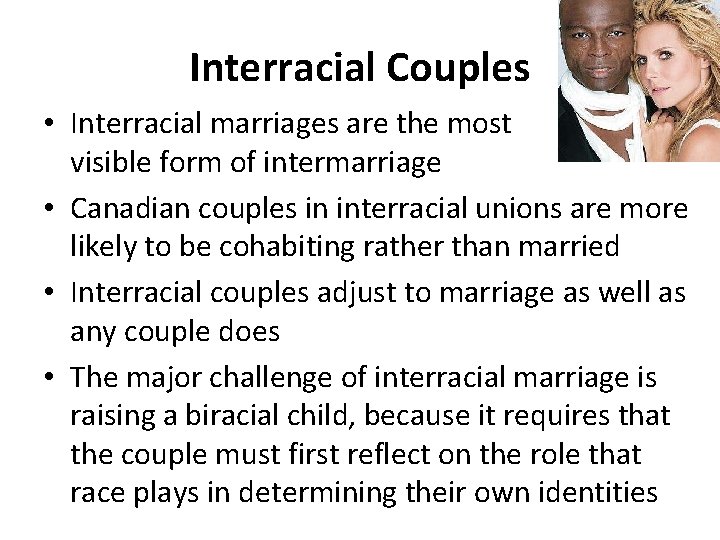 Interracial Couples • Interracial marriages are the most visible form of intermarriage • Canadian