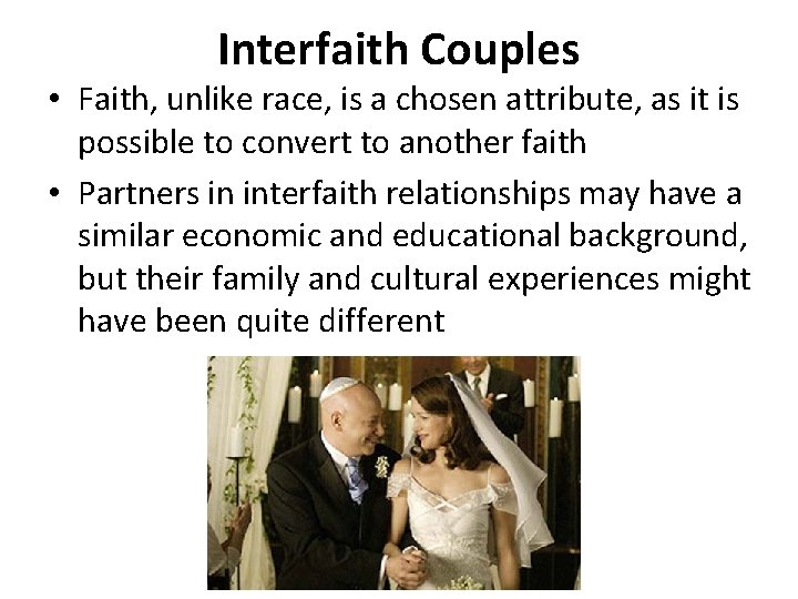 Interfaith Couples • Faith, unlike race, is a chosen attribute, as it is possible