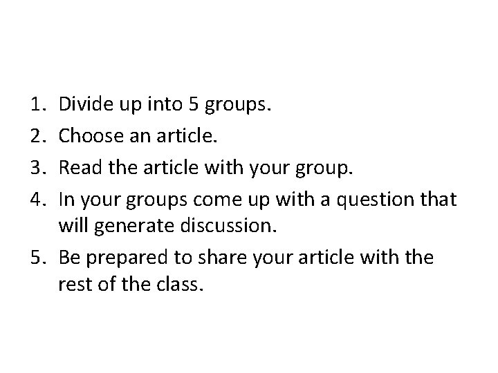 1. 2. 3. 4. Divide up into 5 groups. Choose an article. Read the