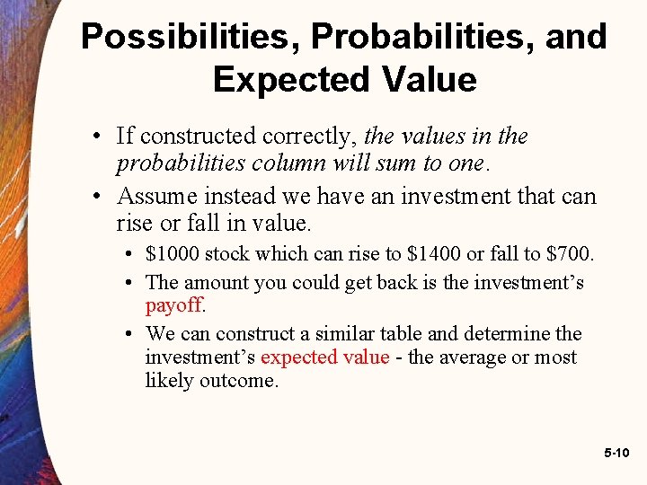 Possibilities, Probabilities, and Expected Value • If constructed correctly, the values in the probabilities Possibilities, Probabilities, and Expected Value • If constructed correctly, the values in the probabilities