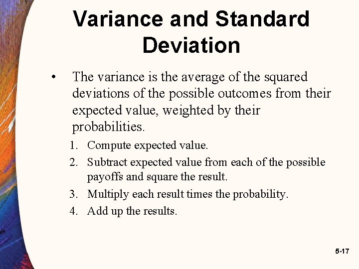 Variance and Standard Deviation • The variance is the average of the squared deviations Variance and Standard Deviation • The variance is the average of the squared deviations