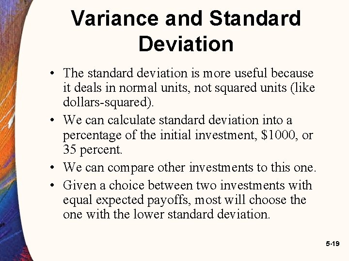 Variance and Standard Deviation • The standard deviation is more useful because it deals Variance and Standard Deviation • The standard deviation is more useful because it deals