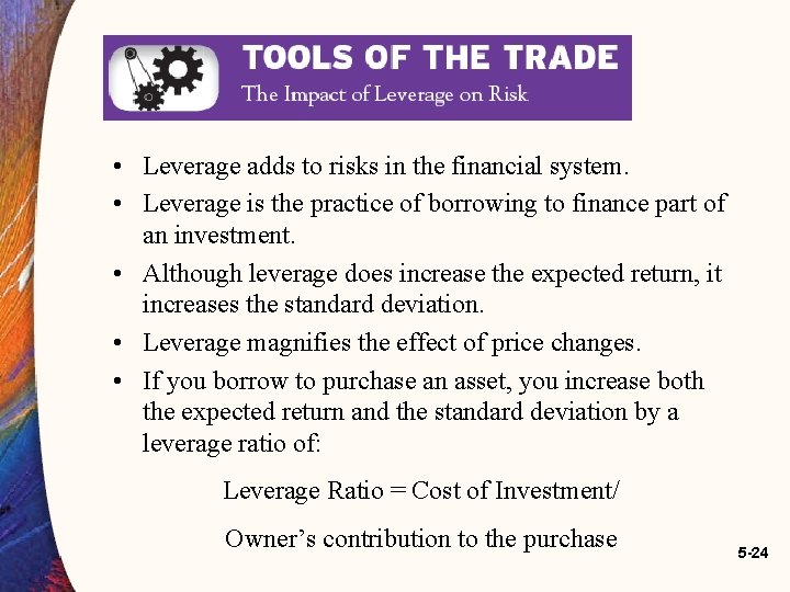 • Leverage adds to risks in the financial system. • Leverage is the • Leverage adds to risks in the financial system. • Leverage is the
