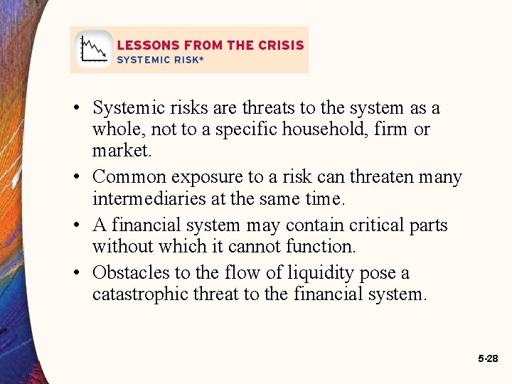 • Systemic risks are threats to the system as a whole, not to • Systemic risks are threats to the system as a whole, not to