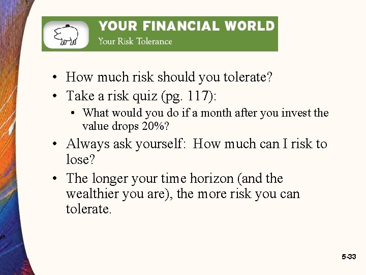 • How much risk should you tolerate? • Take a risk quiz (pg. • How much risk should you tolerate? • Take a risk quiz (pg.