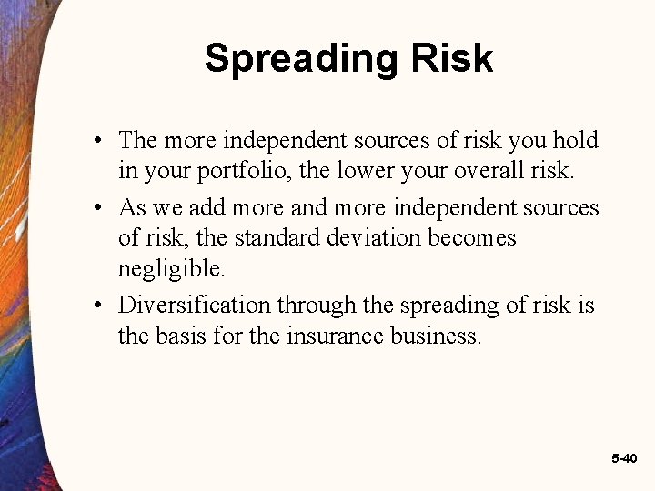Spreading Risk • The more independent sources of risk you hold in your portfolio, Spreading Risk • The more independent sources of risk you hold in your portfolio,