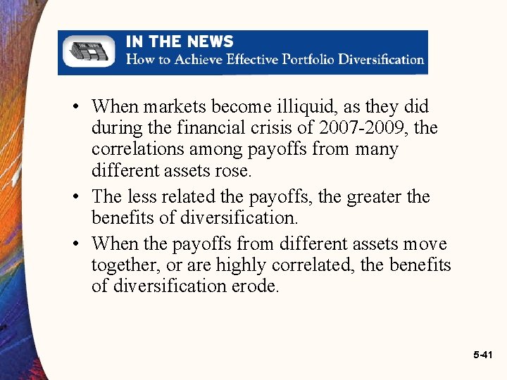 • When markets become illiquid, as they did during the financial crisis of • When markets become illiquid, as they did during the financial crisis of