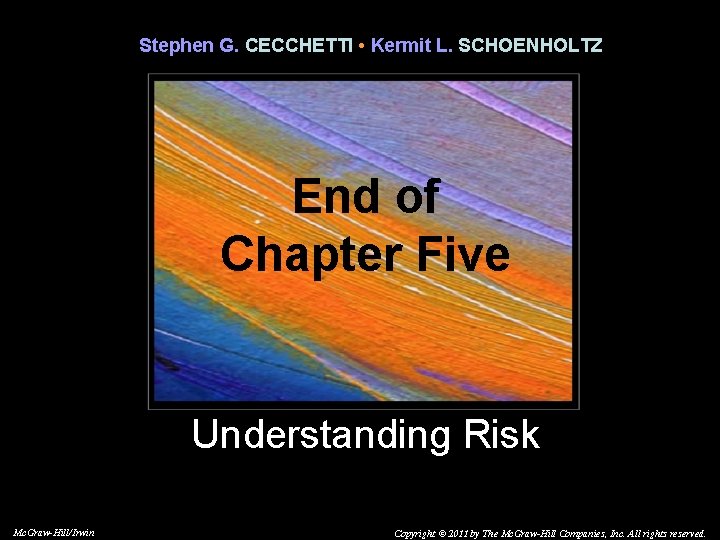 Stephen G. CECCHETTI • Kermit L. SCHOENHOLTZ End of Chapter Five Understanding Risk Mc. Stephen G. CECCHETTI • Kermit L. SCHOENHOLTZ End of Chapter Five Understanding Risk Mc.