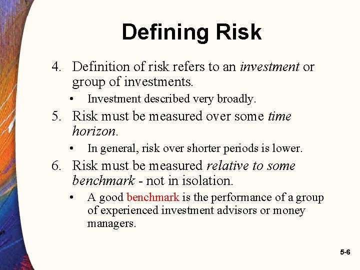 Defining Risk 4. Definition of risk refers to an investment or group of investments. Defining Risk 4. Definition of risk refers to an investment or group of investments.