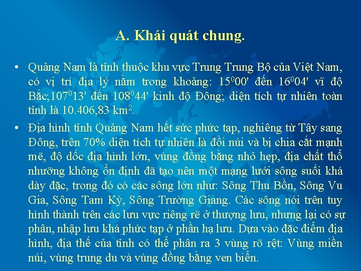 A. Khái quát chung. • Quảng Nam là tỉnh thuộc khu vực Trung Bộ